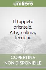 Il tappeto orientale. Arte, cultura, tecniche libro