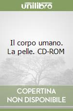 Il corpo umano. La pelle. CD-ROM libro