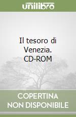 Il tesoro di Venezia. CD-ROM libro
