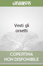 Vesti gli orsetti libro