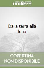 Dalla terra alla luna libro