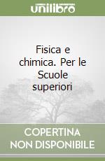 Fisica e chimica. Per le Scuole superiori libro