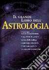 Il grande libro dell'astrologia libro