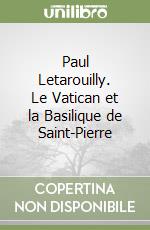 Paul Letarouilly. Le Vatican et la Basilique de Saint-Pierre