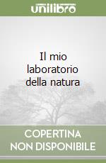 Il mio laboratorio della natura libro
