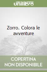 Zorro. Colora le avventure libro