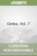Gedea. Vol. 7