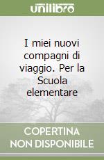 I miei nuovi compagni di viaggio. Per la Scuola elementare (2) libro