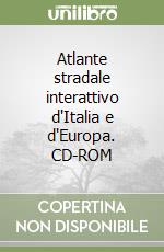 Atlante stradale interattivo d'Italia e d'Europa. CD-ROM libro