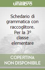 Schedario di grammatica con raccoglitore. Per la 3° classe elementare libro