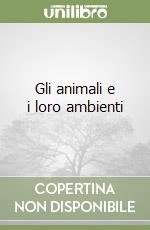 Gli animali e i loro ambienti