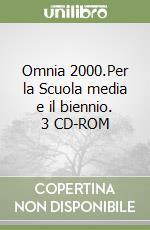 Omnia 2000.Per la Scuola media e il biennio. 3 CD-ROM libro