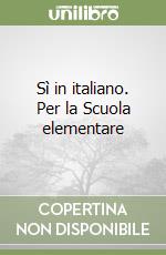 Sì in italiano. Per la Scuola elementare libro