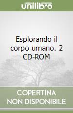 Esplorando il corpo umano. 2 CD-ROM libro