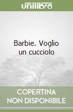 Barbie. Voglio un cucciolo libro