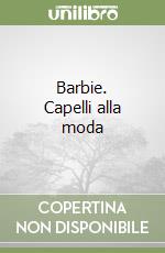 Barbie. Capelli alla moda libro