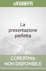 La presentazione perfetta libro