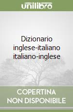 Dizionario inglese-italiano italiano-inglese libro