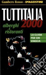 Tuttitalia 2000. Alberghi & Ristoranti libro