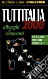 Tuttitalia 2000. Alberghi & Ristoranti libro