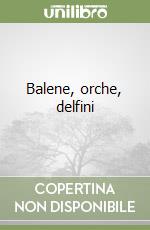 Balene, orche, delfini