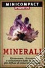 Minerali. Riconoscere, ricercare e collezionare tutte le specie più diffuse di minerali e gemme libro