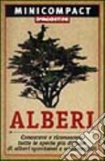 Alberi. Conoscere e riconoscere tutte le specie più diffuse di alberi spontanei e ornamentali libro