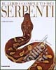 Il libro completo dei serpenti. Oltre 3000 specie di tutto il mondo libro