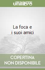 La foca e i suoi amici