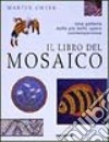 Il libro del mosaico. Una galleria delle più belle opere contemporanee libro