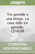 Tre gemelle e una strega. La casa delle tre gemelle. CD-ROM libro