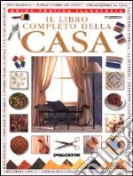 Il libro completo della casa. Guida pratica illustrata libro