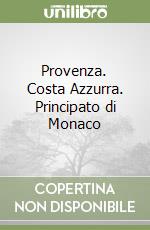 Provenza. Costa Azzurra. Principato di Monaco