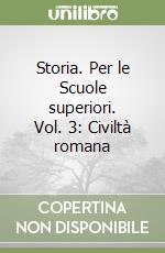 Storia. Per le Scuole superiori. Vol. 3: Civiltà romana