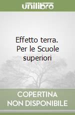 Effetto terra. Per le Scuole superiori libro