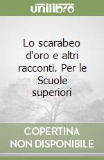 Lo scarabeo d'oro e altri racconti. Per le Scuole superiori libro