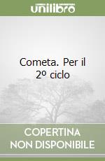 Cometa. Per il 2º ciclo libro