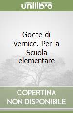 Gocce di vernice. Per la Scuola elementare (2) libro