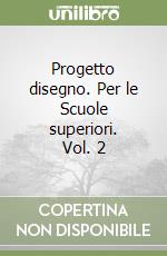 Progetto disegno. Per le Scuole superiori. Vol. 2 libro