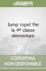 Jump rope! Per la 4ª classe elementare libro