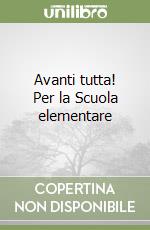 Avanti tutta! Per la Scuola elementare (1) libro