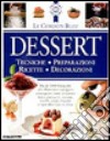 Dessert. Tecniche, preparazioni, ricette, decorazioni libro