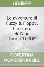 Le avventure di Fuzzy & Floppy. Il mistero dell'ape d'oro. CD-ROM libro