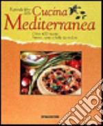 Il grande libro della cucina mediterranea. Oltre 400 ricette buone, sane e belle da vedere libro