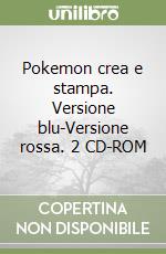 Pokemon crea e stampa. Versione blu-Versione rossa. 2 CD-ROM libro