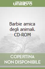 Barbie amica degli animali. CD-ROM libro