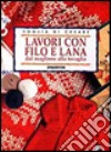 Lavori con filo e lana. Dal maglione alla tovaglia libro