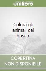 Colora gli animali del bosco libro