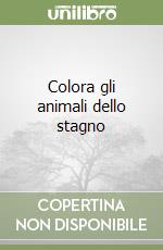 Colora gli animali dello stagno libro