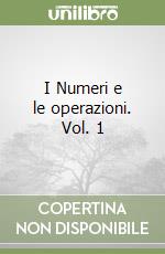 I Numeri e le operazioni. Vol. 1 libro